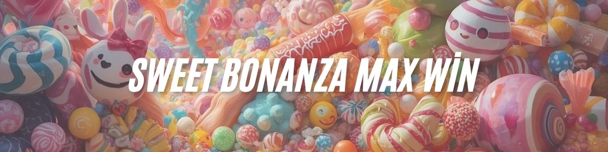 Sweet Bonanza Max Win