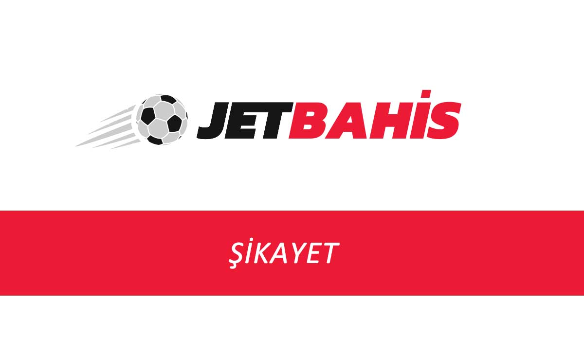 Jetbahis Şikayet