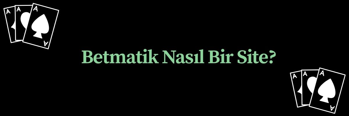 Betmatik Nasıl Bir Site